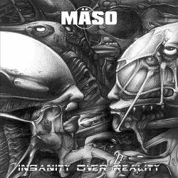 Mäso : Insanity Over Reality Mäso : Insanity Over Reality